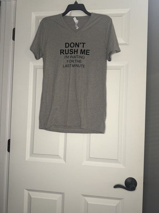Bella Canvas T Shirt Small V Neck Don’t Rush Me I’m Waiting For Last Min Nwt 